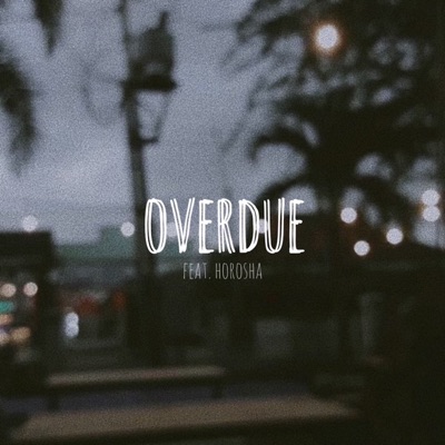 OVERDUE (feat. Horosha) - Single
