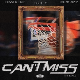 Can't Miss (feat. Johnny Rocket & Dreemy Alpha) [Remix] TrxpleC