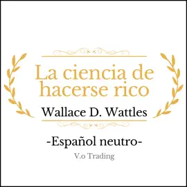 La ciencia de hacerse rico: (Español latino)