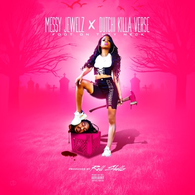 Foot On They Neck (feat. Messy Jewel'z) - Single
