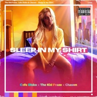 Sleep In My Shirt - Single - Brian Frazier, Cafe Disko & Chason