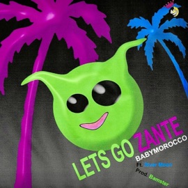 LETS GO ZANTE (feat. River Moon) Babymorocco