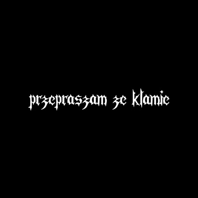 Przepraszam Ze Klamie (feat. Axelys) - Single