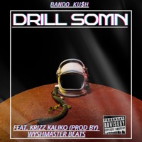 DRILL SOMN (feat. KRIZZ KALIKO) - Single - BANDO KUSH
