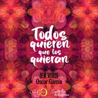Todos Quieren Que los Quieran (En Vivo) - Single - Oscar García