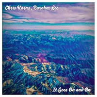 It Goes On and On - Single - Chris Karns & Borahm Lee