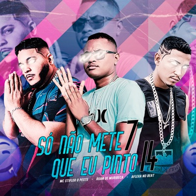 Aflexa no Beat, Ruan de Muribeca & Mc Stifler o Peste - Só Não Mete 7 Que Eu Pinto 14