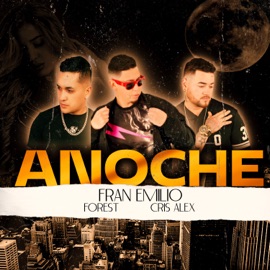 Anoche (feat. cris alex & Forest) FRAN EMILIO