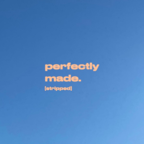 Perfectly Made (Stripped) - Single