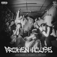 BROKEN HOUSE - Single - roseboy, John Blezz & Vortexx