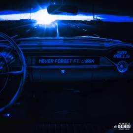 Never Forget (feat. Lyrik) Sir Mills