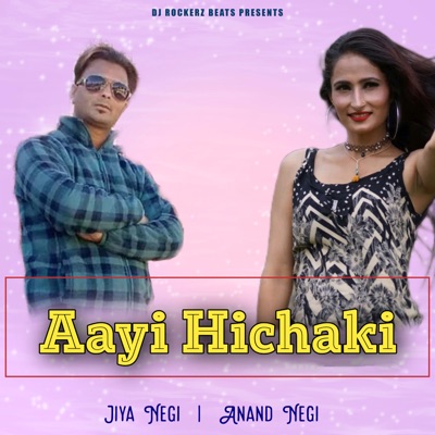 Aayi Hichaki (feat. Anand Negi) - Single