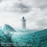 Healing Insomnia (Meditation to Help You Fall into a Deep Restful Sleep) - Soothing Chill Out for Insomnia, Baby Sleep Lullaby Academy & Insomnia Meditation Zone