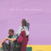 We Give You Praise - Single