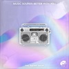 Music Sounds Better With You - Single