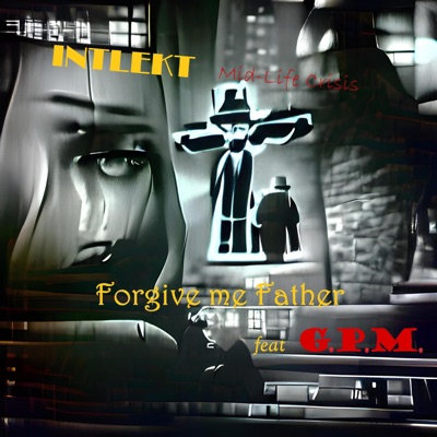 Forgive me Father (feat. G.P.M.) [Radio Edit] - Single