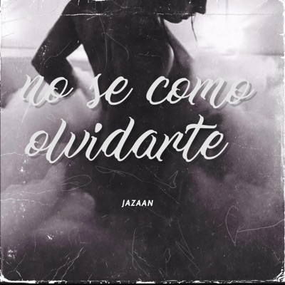 NO SE COMO OLVIDARTE - Single