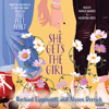 She Gets the Girl (Unabridged) - Rachael Lippincott & Alyson Derrick