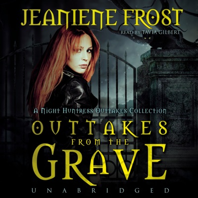 Outtakes from the Grave: A Night Huntress Outtakes Collection (The Night Huntress Series)