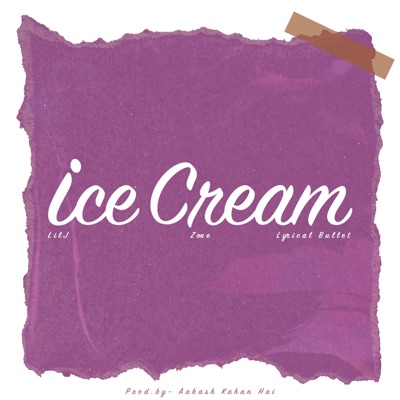 ICECREAM (feat. Zone, Lyrical Bullet & AAKASH) - Single