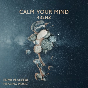 Calm Your Mind 432Hz - EDMR Peaceful Healing Music