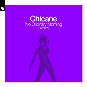 No Ordinary Morning (Remixed) - Single by Chicane album reviews, ratings, credits