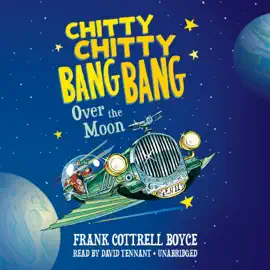 Chitty Chitty Bang Bang over the Moon (The Chitty Chitty Bang Bang Series)