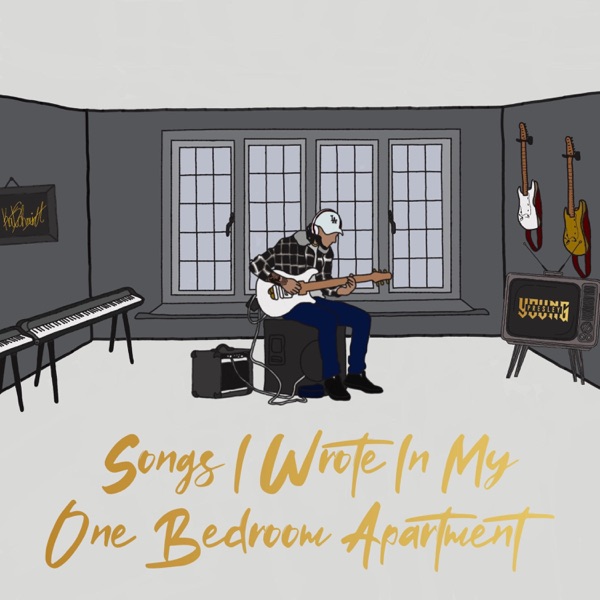 Songs I Wrote In My One Bedroom Apartment
