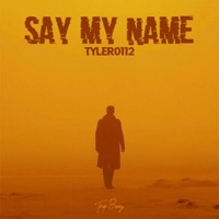 Say My Name - Single - Tyler0112
