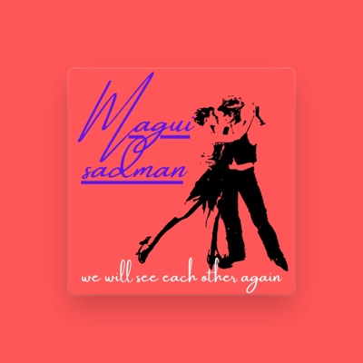 Listen to Magui sadman, watch music videos, read bio, see tour dates & more!
