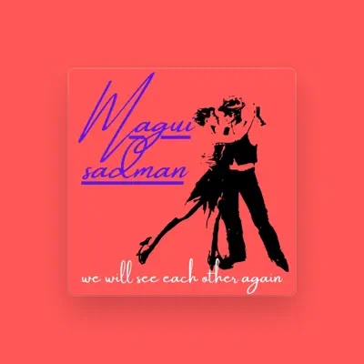 Listen to Magui sadman, watch music videos, read bio, see tour dates & more!