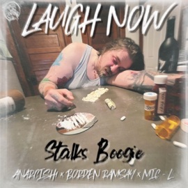 Laugh Now (feat. Anarchish1, borDen Ramsay & Mic-L) Stalks Boogie