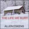 The Life We Bury - Allen Eskens