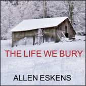 The Life We Bury - Allen Eskens Cover Art