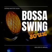 Bossa Swing Soul (feat. Adilson DJ Brazil) - Single - Grand Master Duda