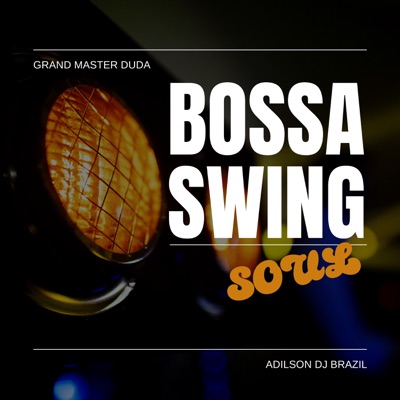 Bossa Swing Soul (feat. Adilson DJ Brazil) - Single