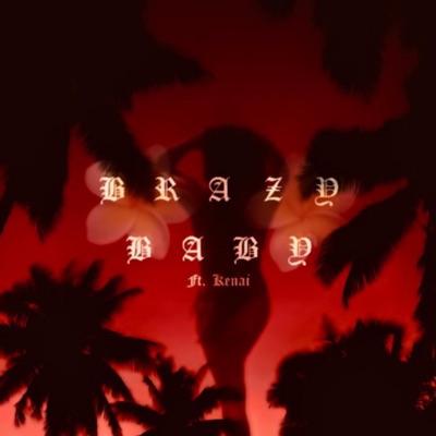 Brazy Baby (feat. Kenai) - Single