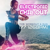Electronic Chill Out for Workout & Run (77-126BPM): Best Fitness & Gym Motivation Music 2022 artwork