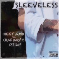SLEEVELESS (feat. Chunk Marv & Est Kay) - Single - Jiggy Bravo