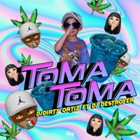 Toma Toma (feat. DJ Destroyer) - Single - DjDirty Ortiz
