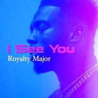 I See You - Single - Royalty Major