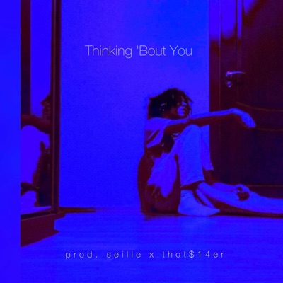 Thinking ‘Bout You - Single