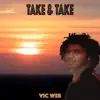 Vic Web - Take & Take