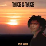 Vic Web - Take & Take