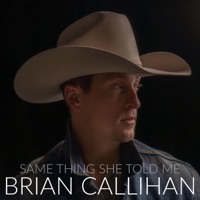 Same Thing She Told Me - Single - Brian Callihan
