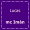 Lucas - mc Imán lyrics