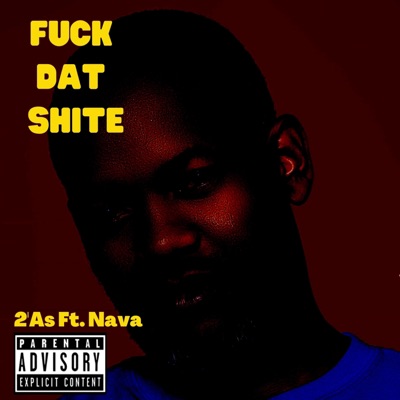 Fuck Dat Shit - Single