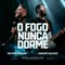 O Fogo Nunca Dorme (Ao Vivo) artwork