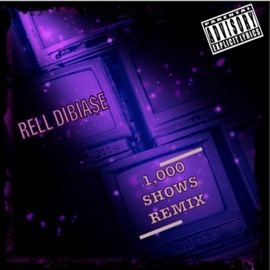 1,000 Shows Re-Mix RELL DIBIA$e