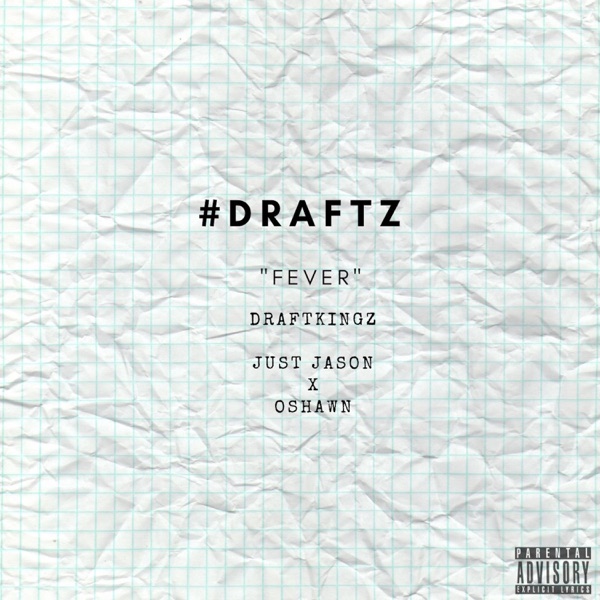 #draftz: FEVER (feat. Just Jason & Oshawn)